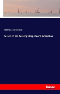 Reisen in die Felsengebirge Nord-Amerikas