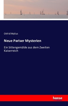 Neue Pariser Mysterien Ein Sittengemalde aus dem Zweiten Kaiserreich