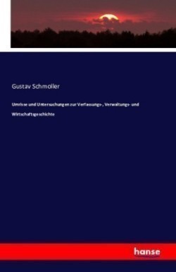 Umrisse und Untersuchungen zur Verfassungs-, Verwaltungs- und Wirtschaftsgeschichte