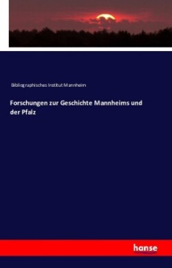 Forschungen zur Geschichte Mannheims und der Pfalz