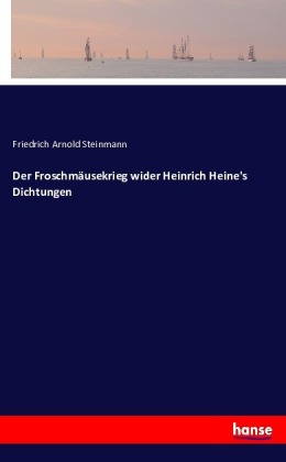 Froschmäusekrieg wider Heinrich Heine's Dichtungen