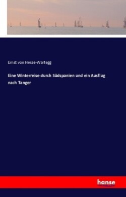 Eine Winterreise durch Südspanien und ein Ausflug nach Tanger