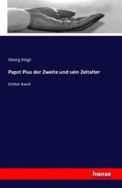 Papst Pius der Zweite und sein Zeitalter