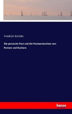 persische Post und die Postwertzeichen von Persien und Buchara