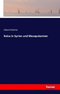 Reise in Syrien und Mesopotamien