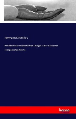 Handbuch der musikalischen Liturgik in der deutschen evangelischen Kirche