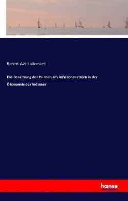 Benutzung der Palmen am Amazonenstrom in der Ökonomie der Indianer
