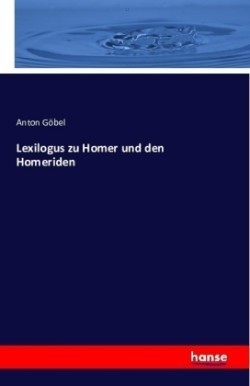 Lexilogus zu Homer und den Homeriden