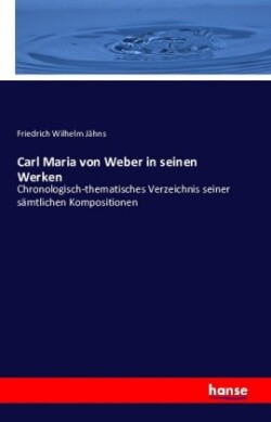 Carl Maria von Weber in seinen Werken