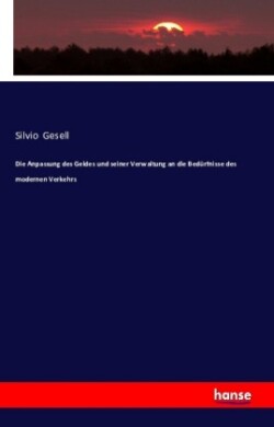 Anpassung des Geldes und seiner Verwaltung an die Bedürfnisse des modernen Verkehrs