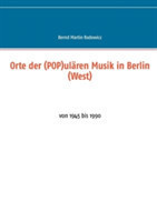 Orte der (POP)ularen Musik in Berlin (West)