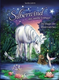 Silberwind, das weiße Einhorn (Band 10) - Die Magie der Meermädchen