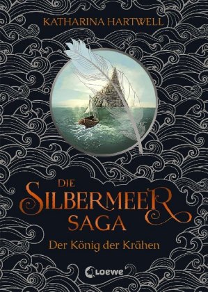 Die Silbermeer-Saga (Band 1) - Der König der Krähen