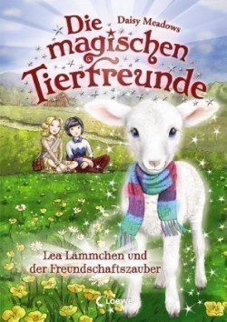 Die magischen Tierfreunde (Band 13) - Lea Lämmchen und der Freundschaftszauber