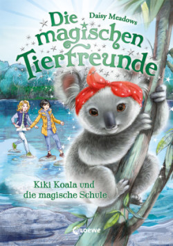 Die magischen Tierfreunde - Kiki Koala und die magische Schule