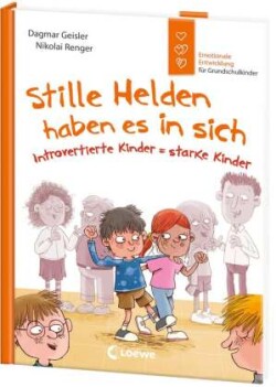 Stille Helden haben es in sich (Starke Kinder, glückliche Eltern)