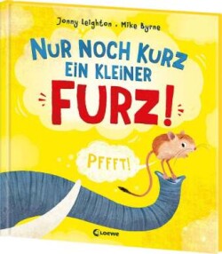 Nur noch kurz ein kleiner Furz!