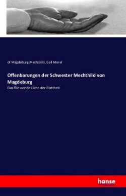 Offenbarungen der Schwester Mechthild von Magdeburg