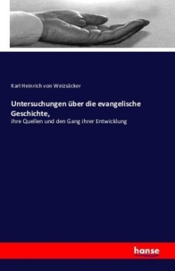 Untersuchungen über die evangelische Geschichte,