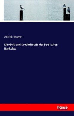 Geld und Kredittheorie der Peel'schen Bankakte