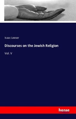 Discourses on the Jewish Religion