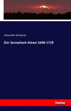 Zarewitsch Alexei 1690-1718