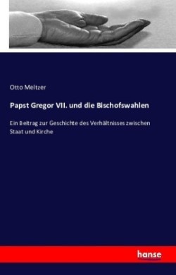 Papst Gregor VII. und die Bischofswahlen