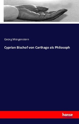 Cyprian Bischof von Carthago als Philosoph