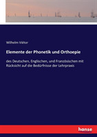 Elemente der Phonetik und Orthoepie des Deutschen, Englischen, und Franzoesischen mit Rucksicht auf die Bedurfnisse der Lehrpraxis