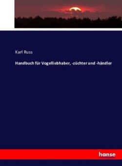Handbuch für Vogelliebhaber, -züchter und -händler