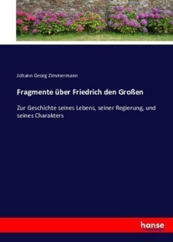 Fragmente über Friedrich den Großen