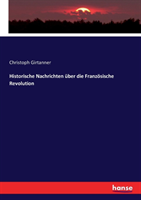 Historische Nachrichten über die Französische Revolution