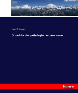 Grundriss der pathologischen Anatomie