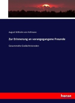 Zur Erinnerung an vorangegangene Freunde Gesammelte Gedachtnisreden