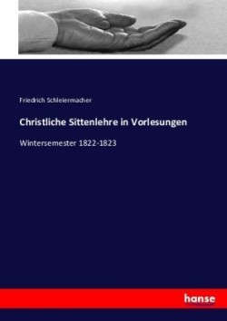 Christliche Sittenlehre in Vorlesungen