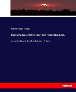 Deutsche Geschichte von Tode Friedrichs d. Gr.