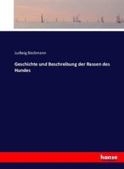 Geschichte und Beschreibung der Rassen des Hundes