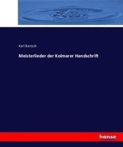 Meisterlieder der Kolmarer Handschrift