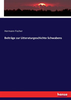 Beiträge zur Litteraturgeschichte Schwabens