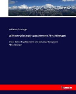 Wilhelm Griesingers gesammelte Abhandlungen