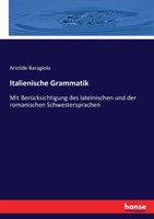 Italienische Grammatik Mit Berucksichtigung des lateinischen und der romanischen Schwestersprachen