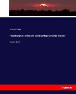 Forschungen zur Reichs und Rechtsgeschichte Italiens
