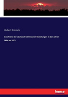 Geschichte der sächsisch-böhmischen Beziehungen in den Jahren 1464 bis 1471