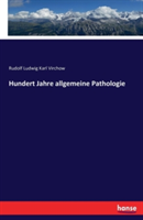 Hundert Jahre allgemeine Pathologie