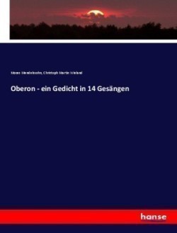 Oberon - ein Gedicht in 14 Gesängen