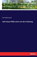 John Stuart Mills Lehre von der Erziehung