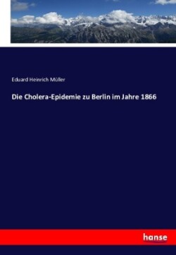 Cholera-Epidemie zu Berlin im Jahre 1866