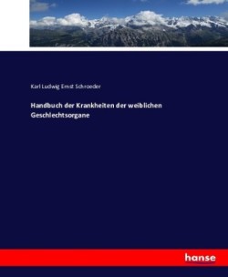 Handbuch der Krankheiten der weiblichen Geschlechtsorgane