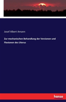 Zur mechanischen Behandlung der Versionen und Flexionen des Uterus