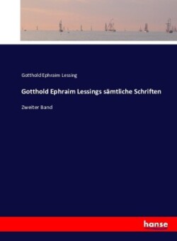 Gotthold Ephraim Lessings sämtliche Schriften